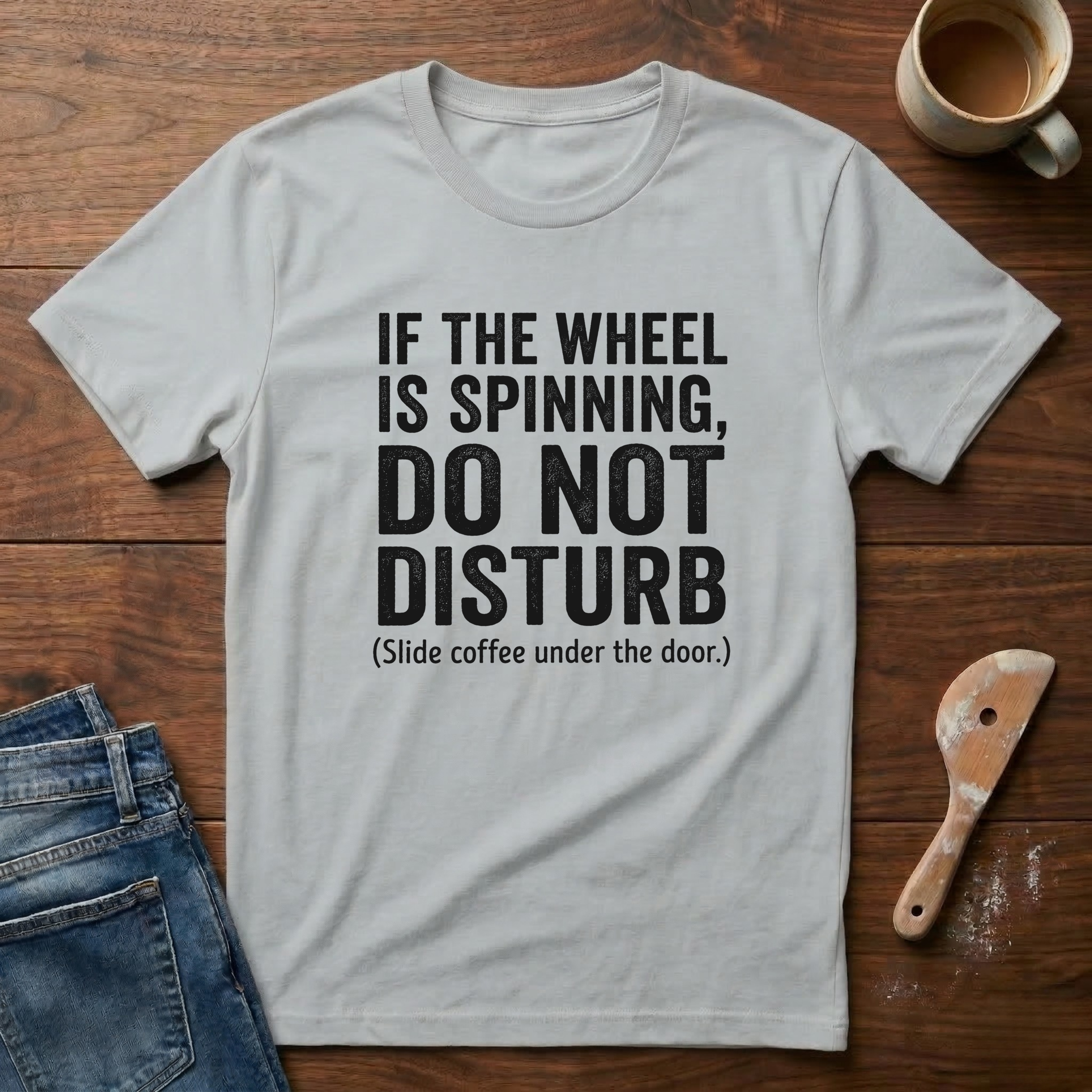 If The Wheel Is Spinning, Do Not Disturb T-Shirt