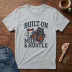 Built On Mud & Hustle T-Shirt