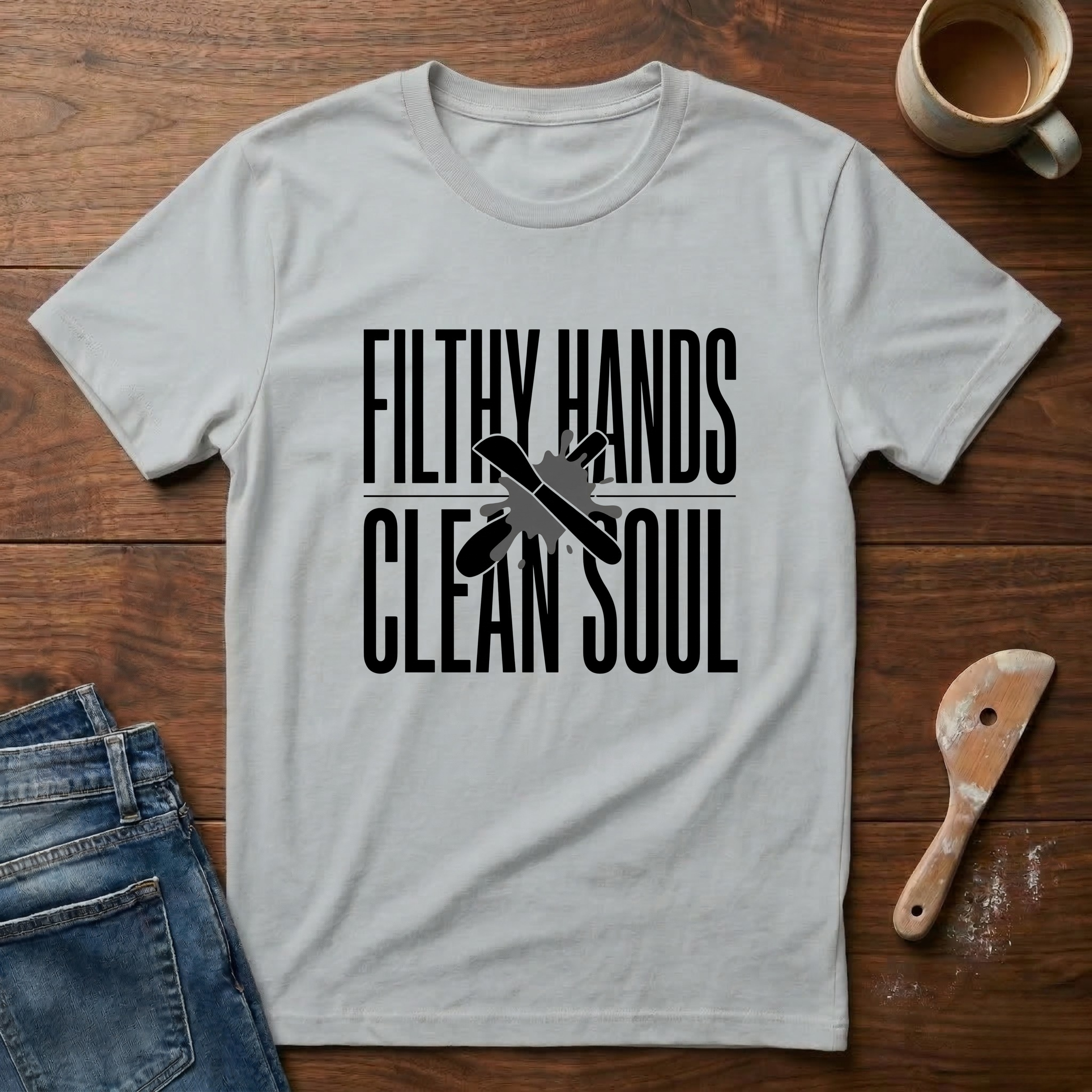 Filthy Hands Clean Soul T-Shirt