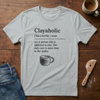 Clayaholic Defined T-Shirt