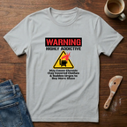 Warning: Highly Addictive T-Shirt