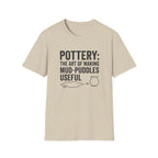 Pottery: The Art Of Making Mud-Puddles Useful T-Shirt