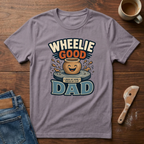 Wheelie Good Dad T-Shirt