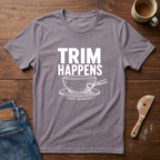 Trim Happens T-Shirt