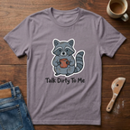 Talk Dirty To Me T-Shirt