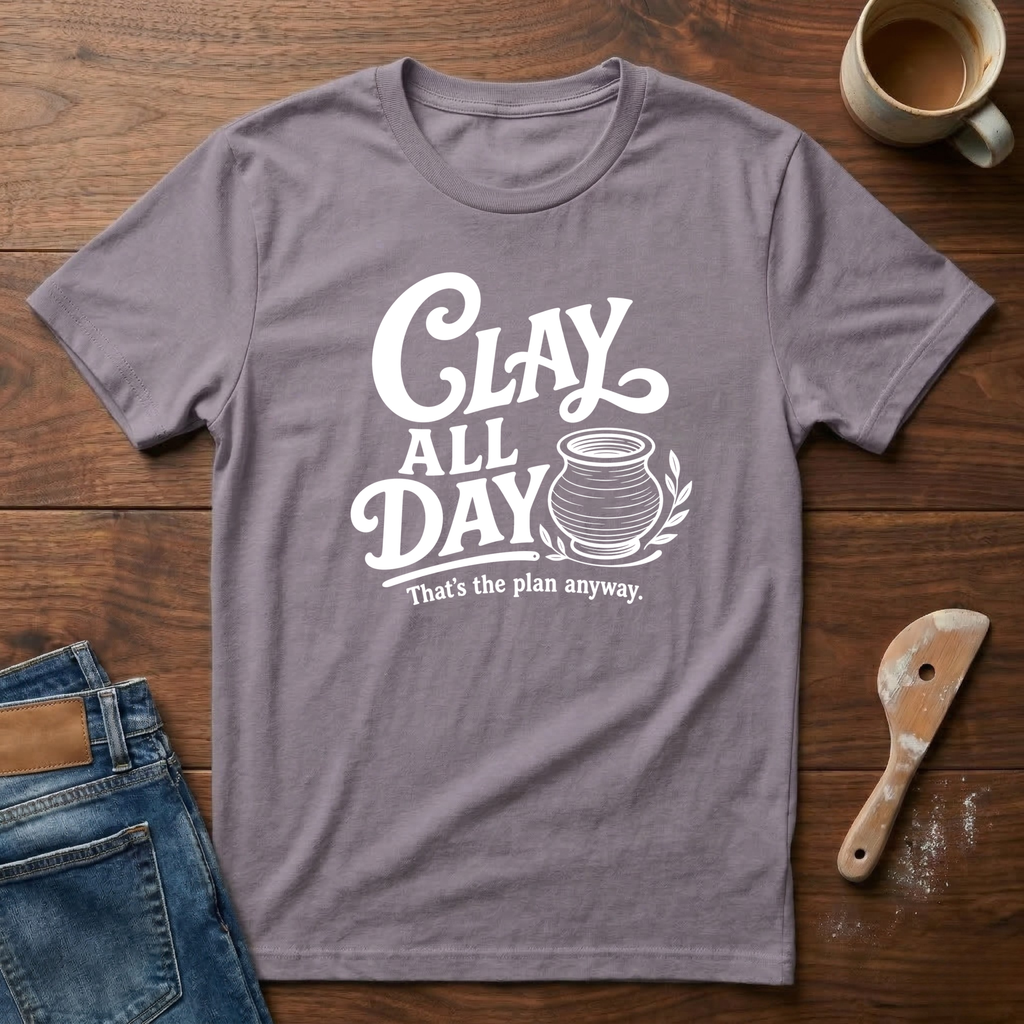 Clay All Day (That's The Plan) T-Shirt