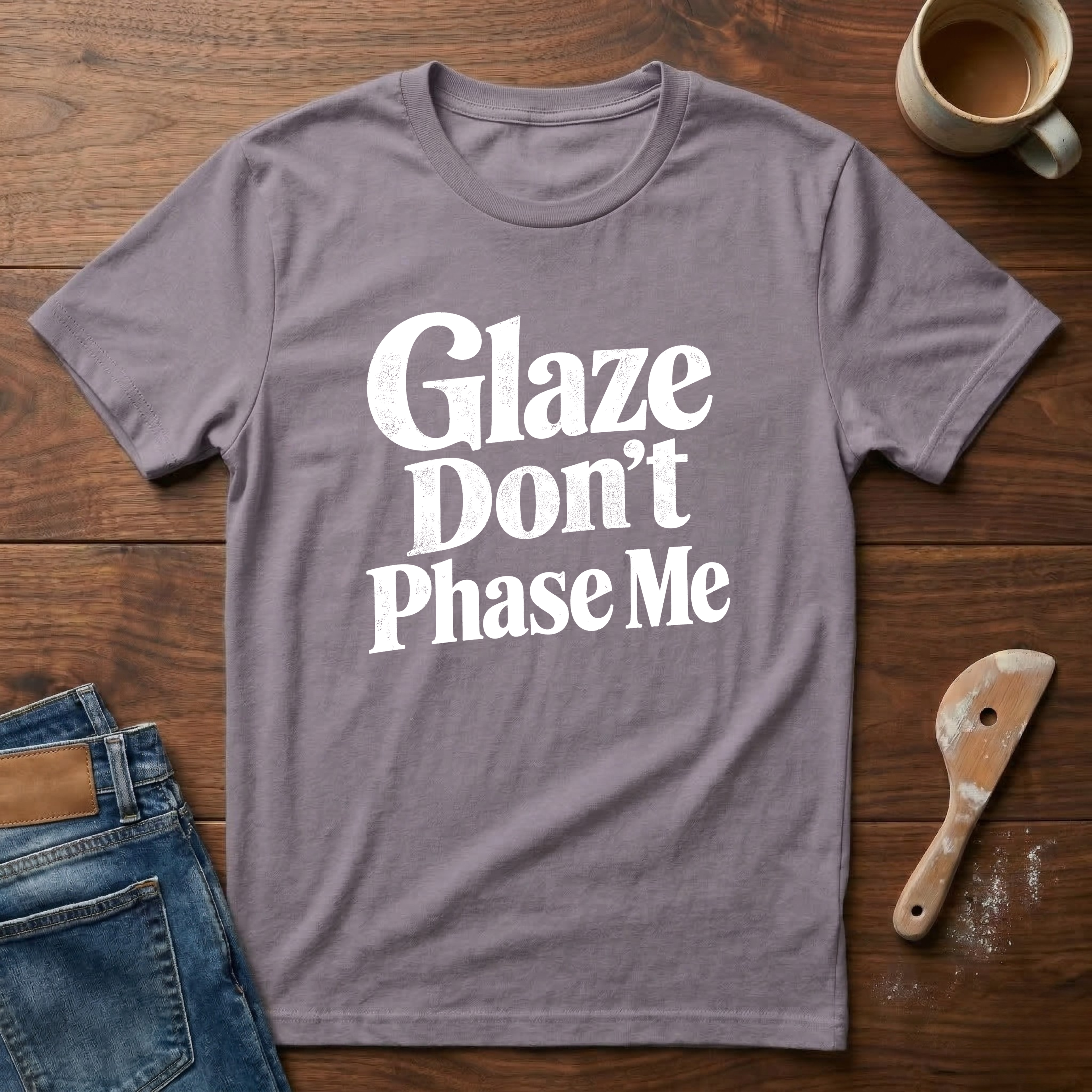 Glaze Don't Phase Me T-Shirt