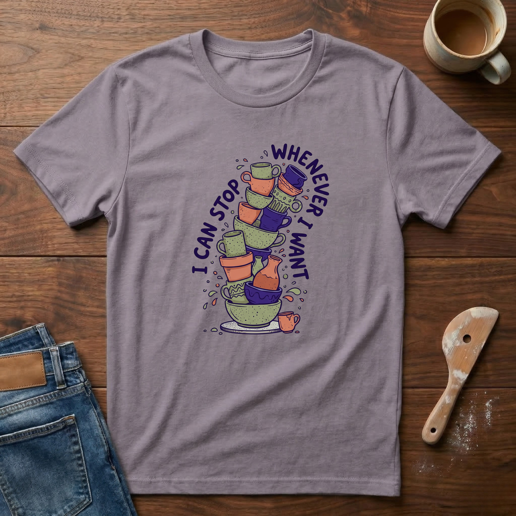 I Can Stop Whenever I Want T-Shirt