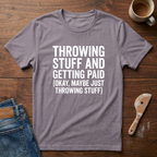 Throwing Stuff And Getting Paid T-Shirt