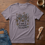 I Have A Pottery Problem (Muddy) T-Shirt
