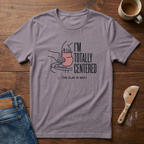 I'm Totally Centered The Clay Is Not T-Shirt