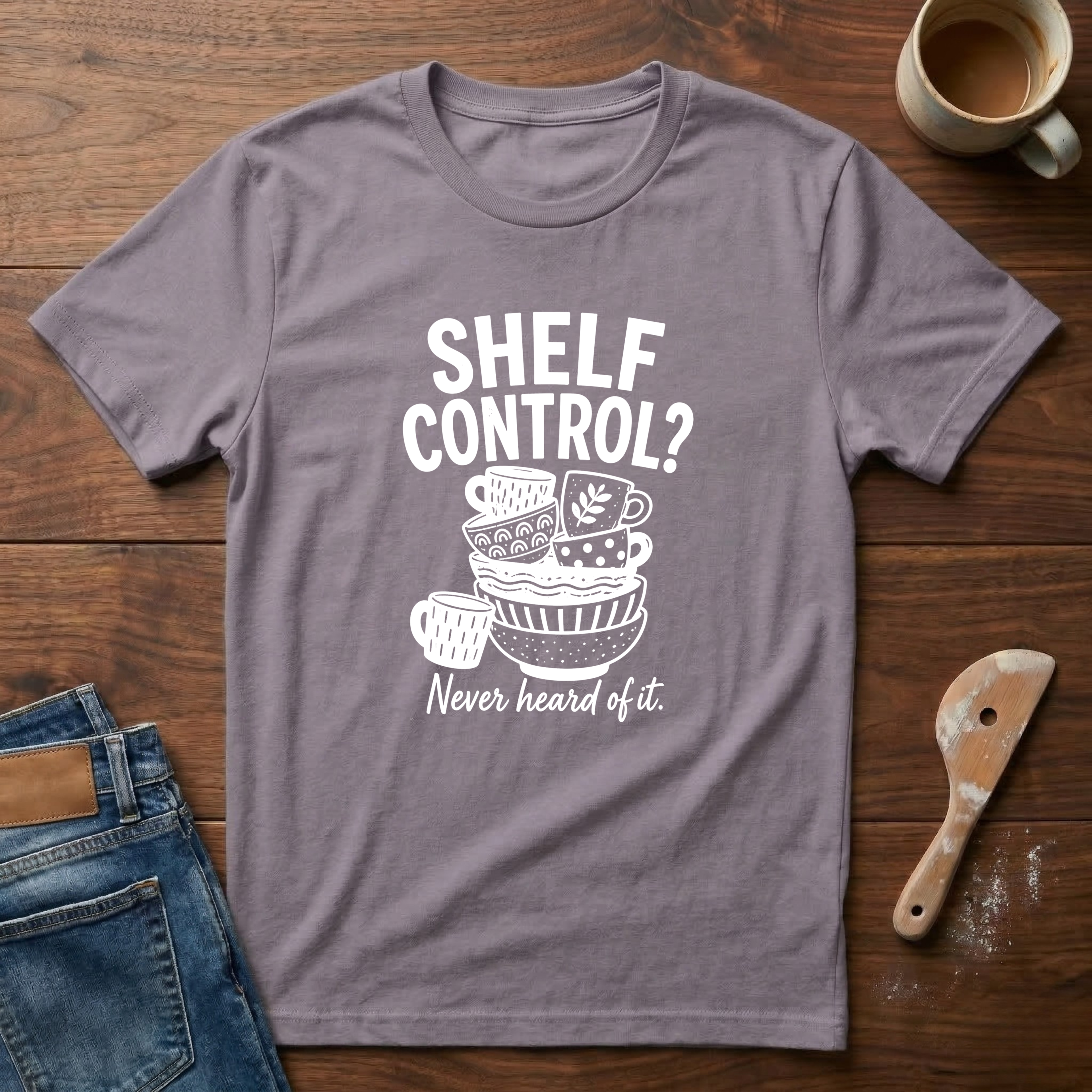 Shelf Control? Never Heard Of It T-Shirt