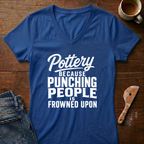Pottery Because Punching People Is Frowned Upon Ladies' V-Neck T-Shirt