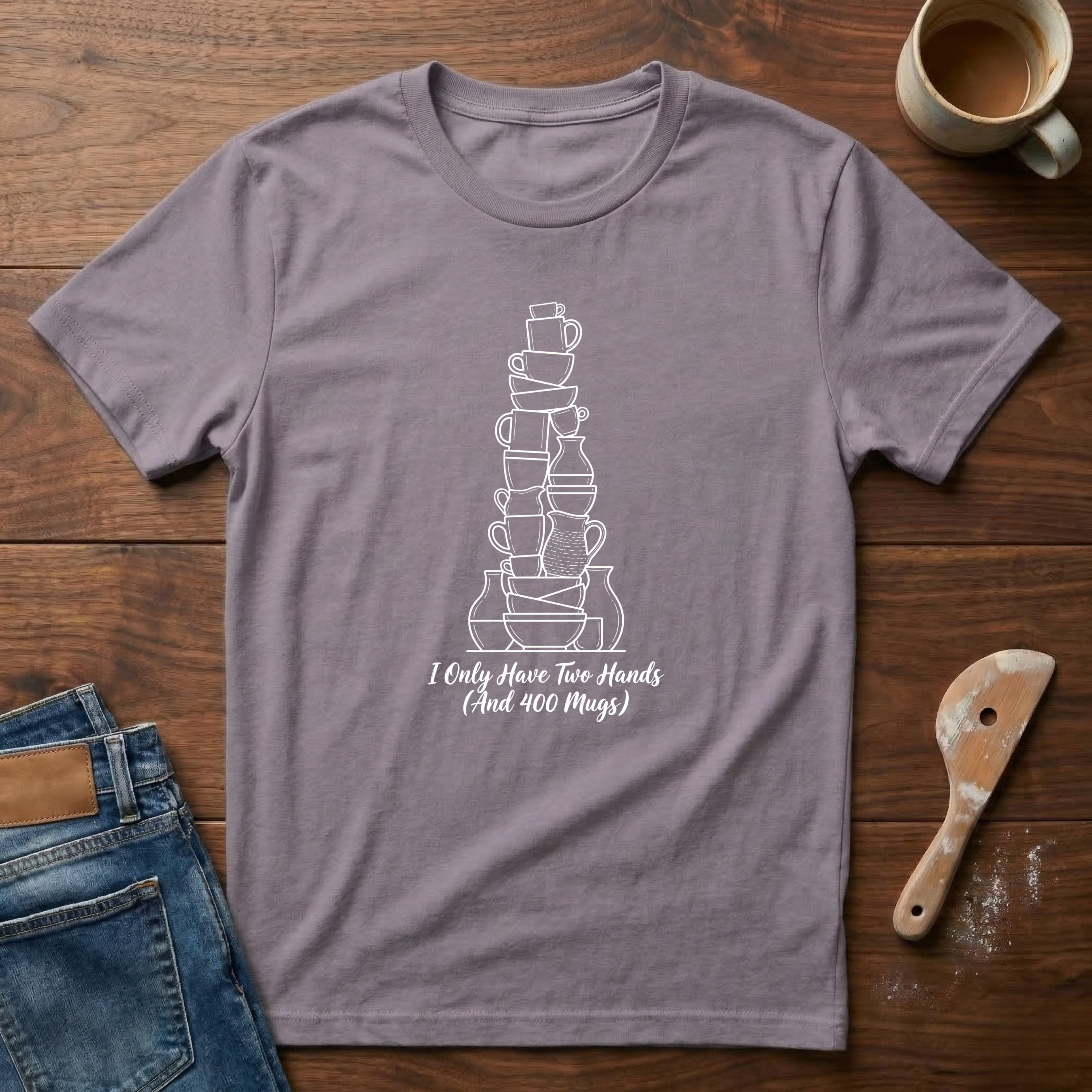 I Only Have 2 Hands T-Shirt