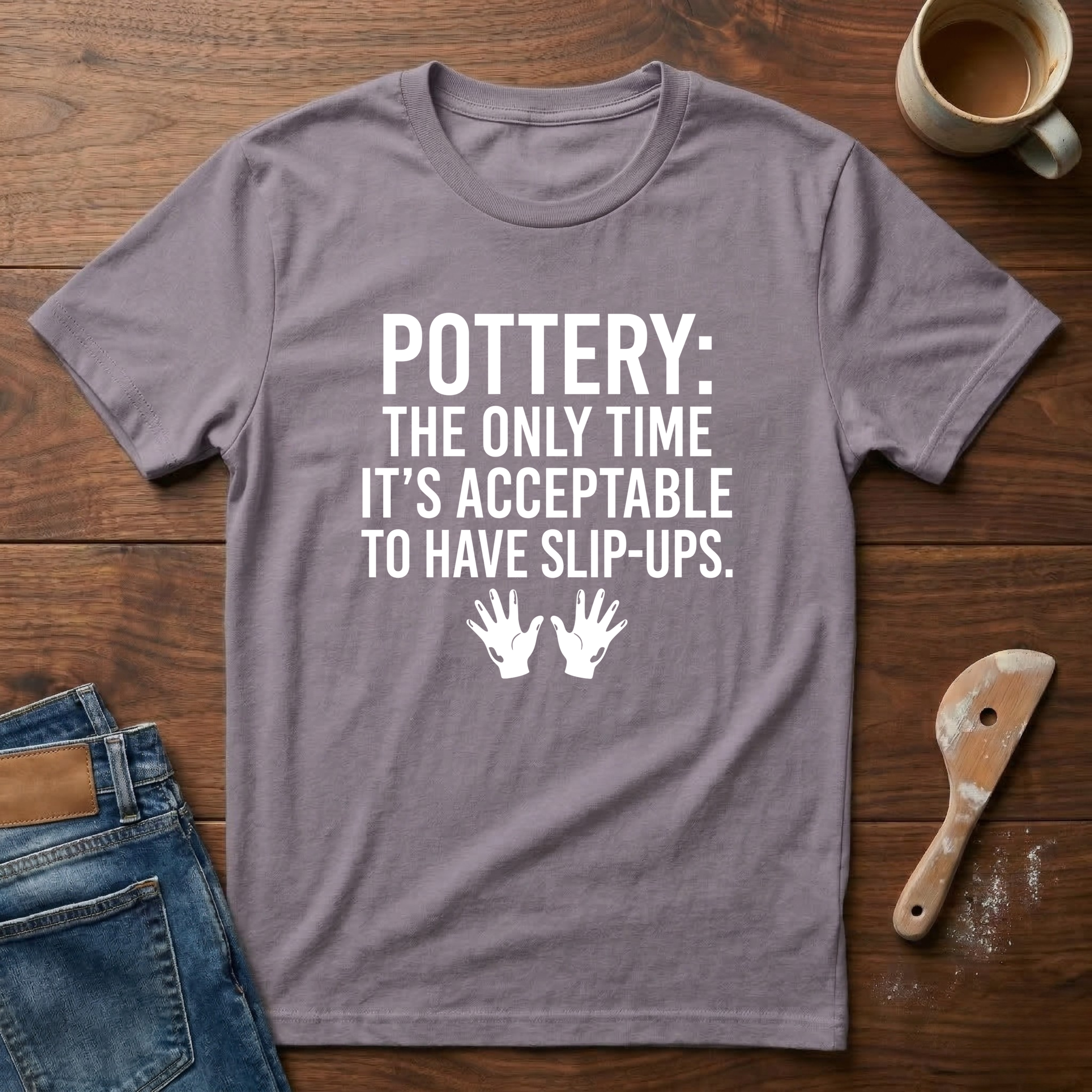 Pottery: The Only Time To Have Slip-Ups T-Shirt