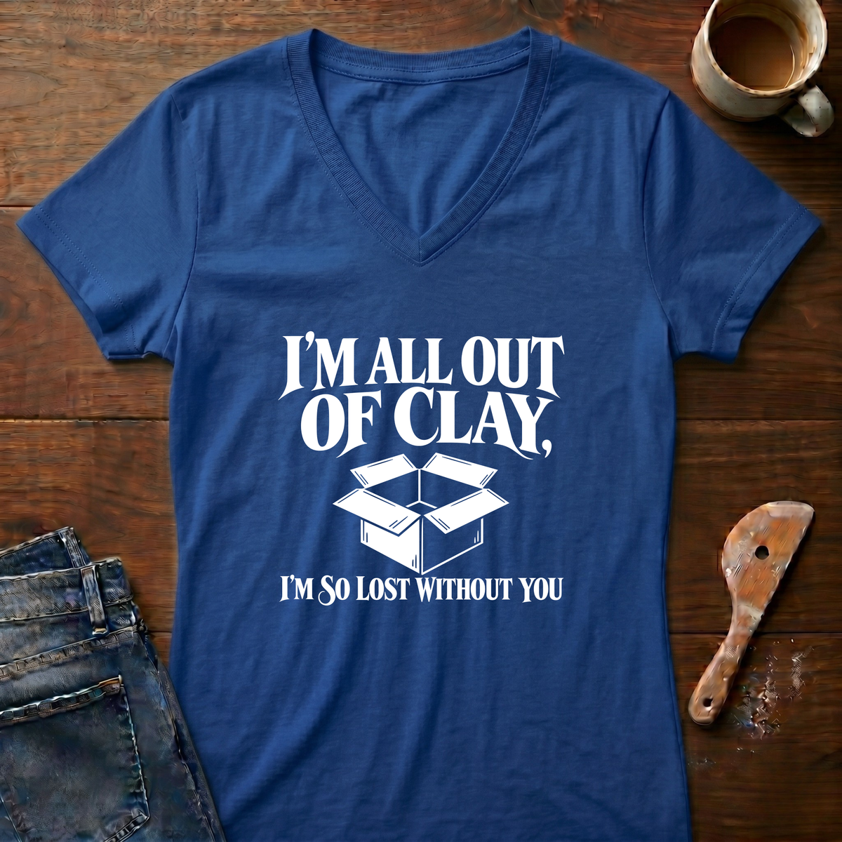 I'm All Out Of Clay Ladies' V-Neck T-Shirt