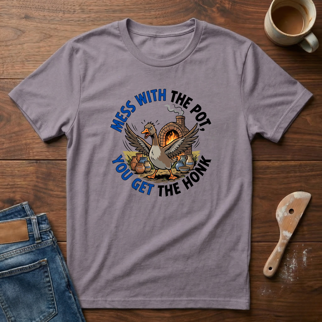 Mess With The Pot You Get The Honk T-Shirt