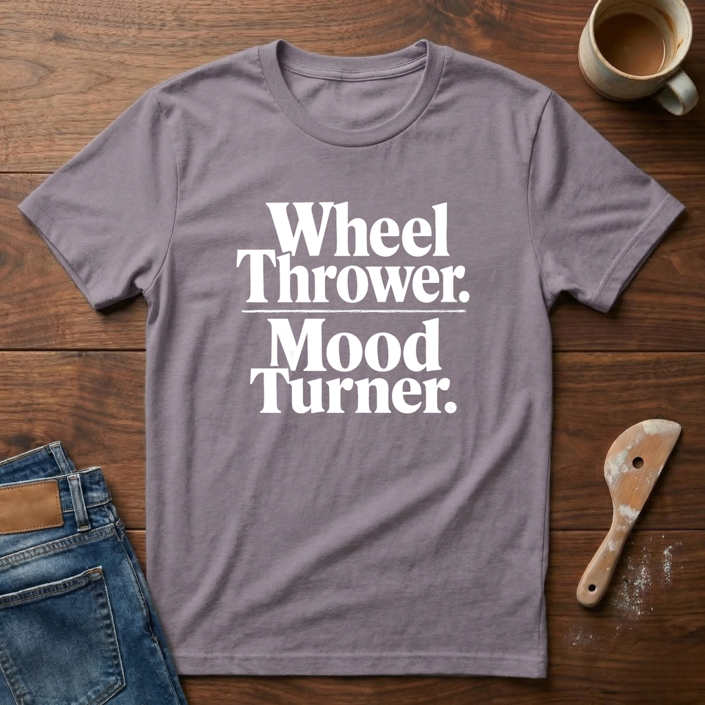 Wheel Thrower. Mood Turner T-Shirt