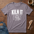 Kiln It T-Shirt