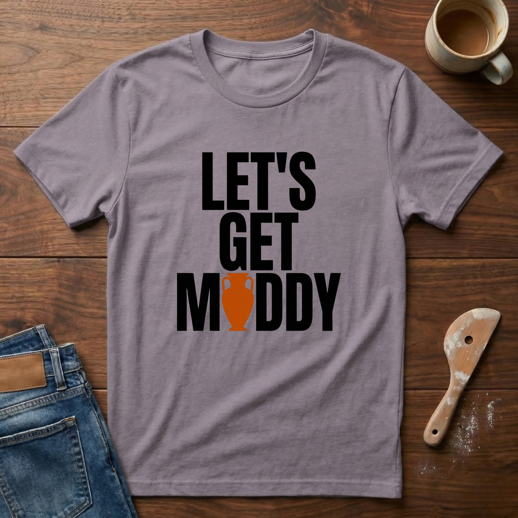 Let's Get Muddy T-Shirt