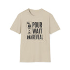Pour. Wait. Reveal T-Shirt