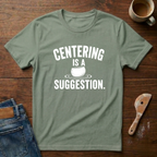 Centering Is A Suggestions T-Shirt