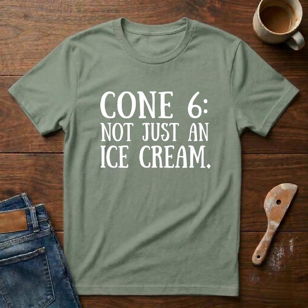 Cone 6: Not Just An Ice Cream T-Shirt