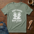Dirty Hands Happy Heart T-Shirt