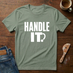 Handle It T-Shirt