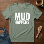 Mud Happens T-Shirt