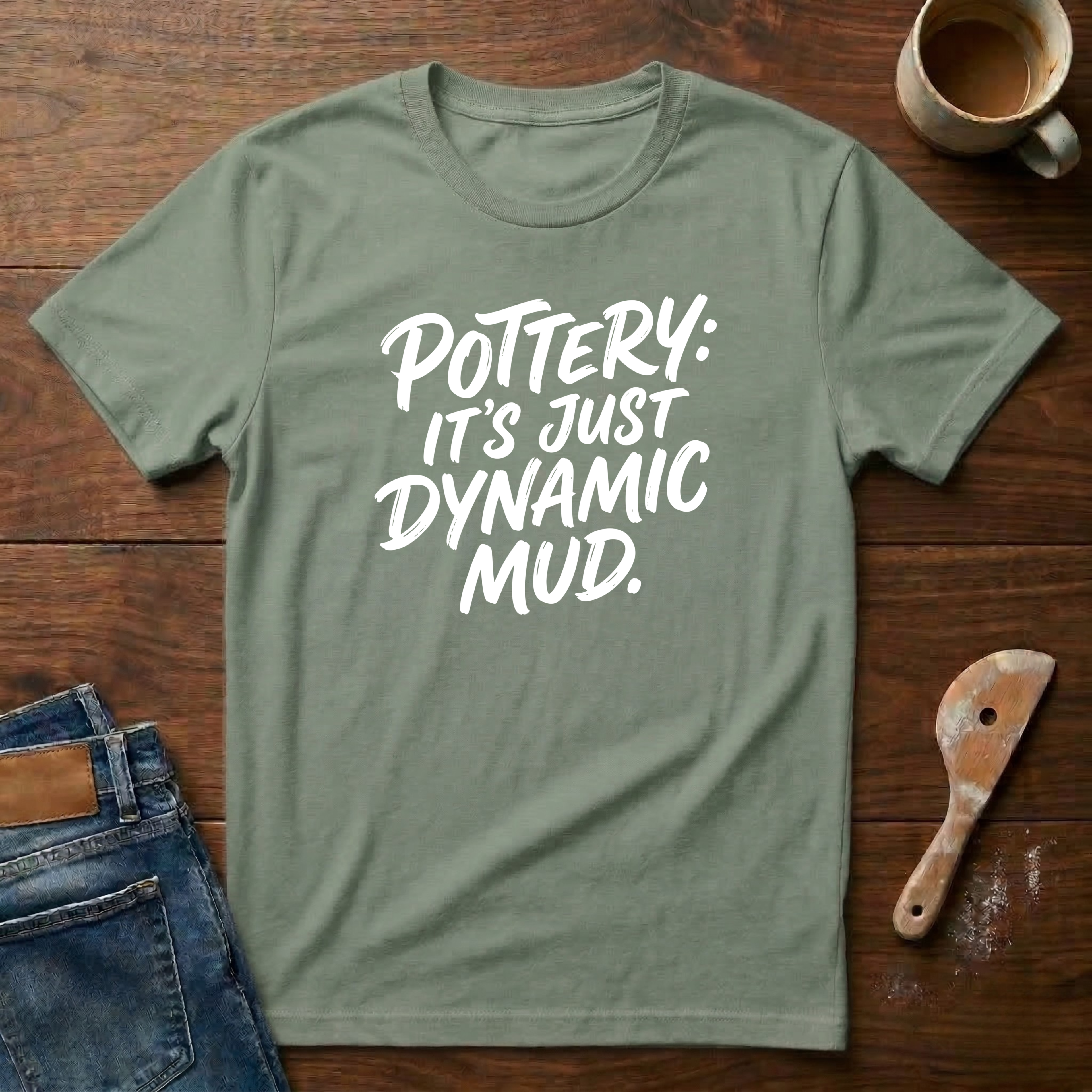 Pottery: It's Just Dynamic Mud T-Shirt