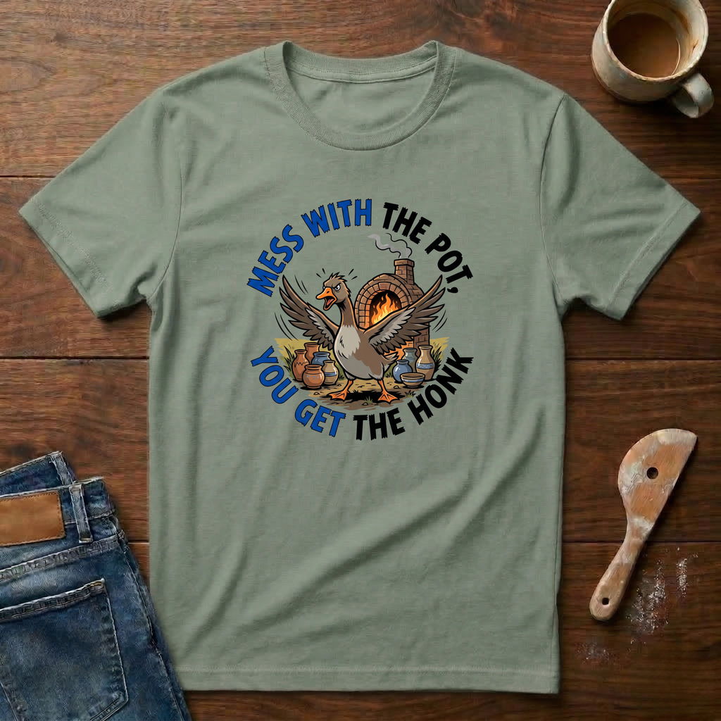 Mess With The Pot You Get The Honk T-Shirt