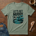 Let's Get Muddy T-Shirt