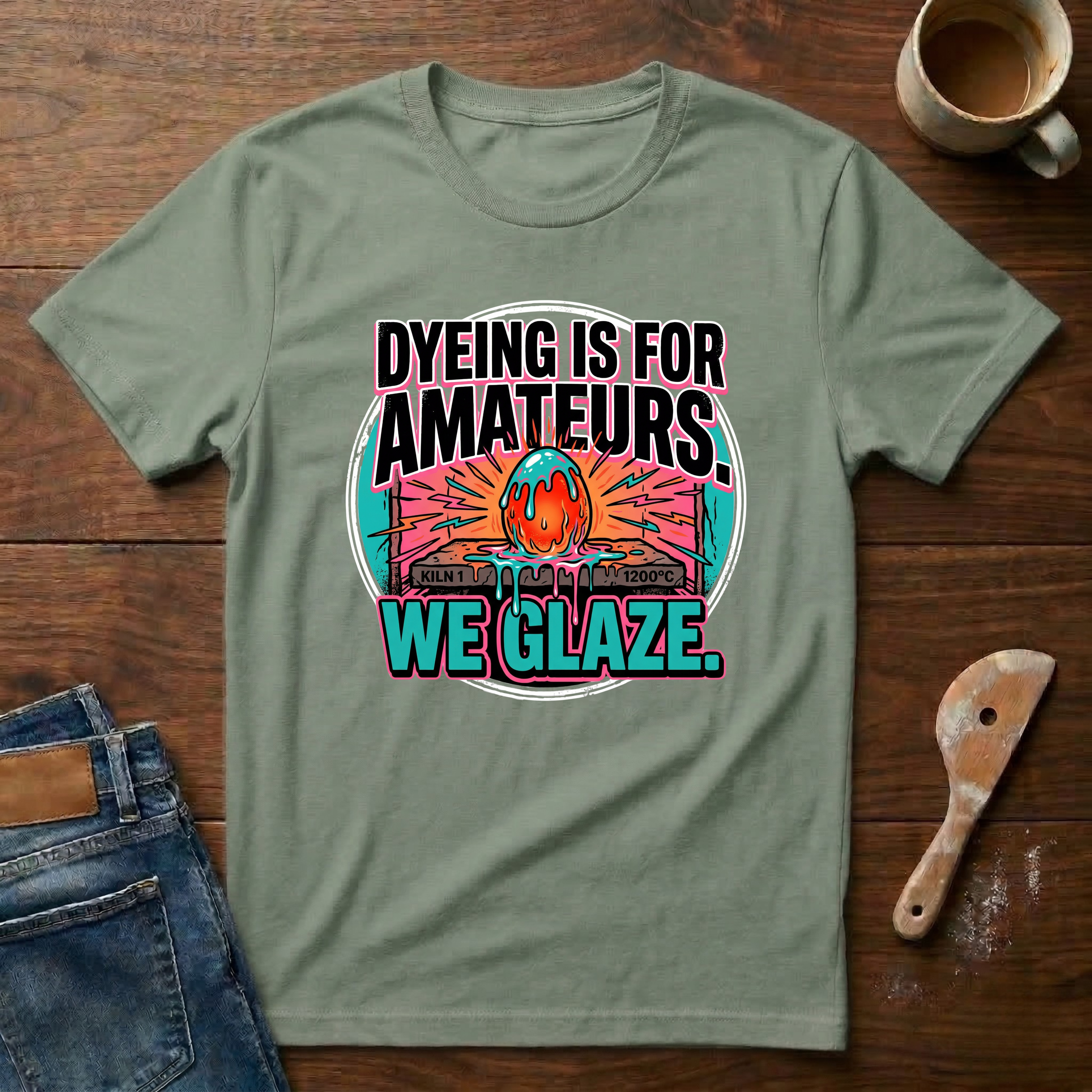 Dyeing Is For Amateurs. We Glaze T-Shirt