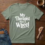 My Therapist Has A Wheel T-Shirt