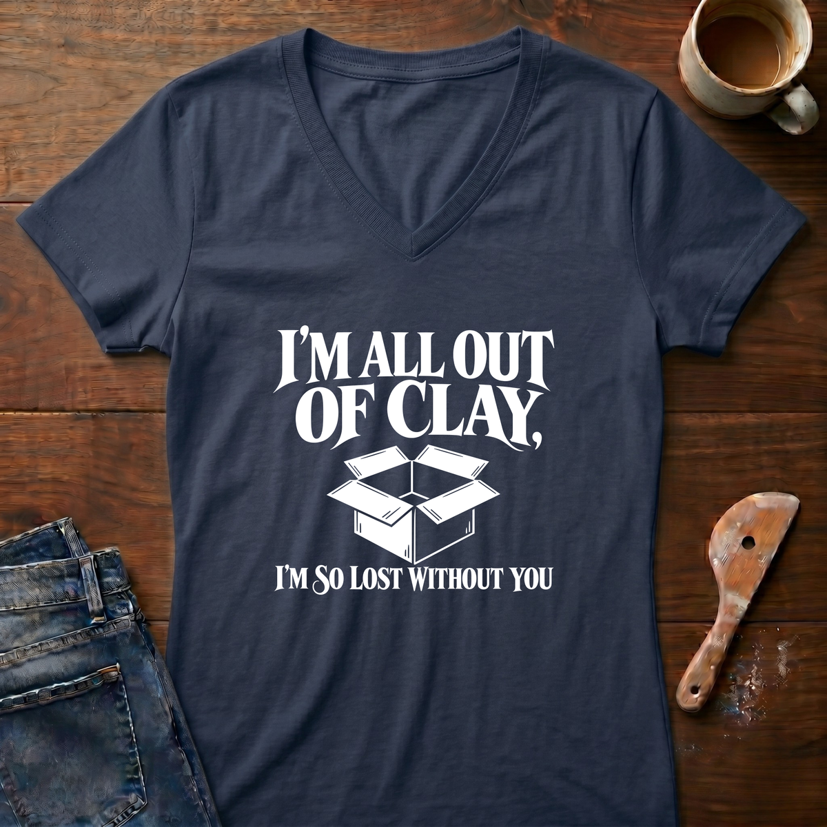 I'm All Out Of Clay Ladies' V-Neck T-Shirt