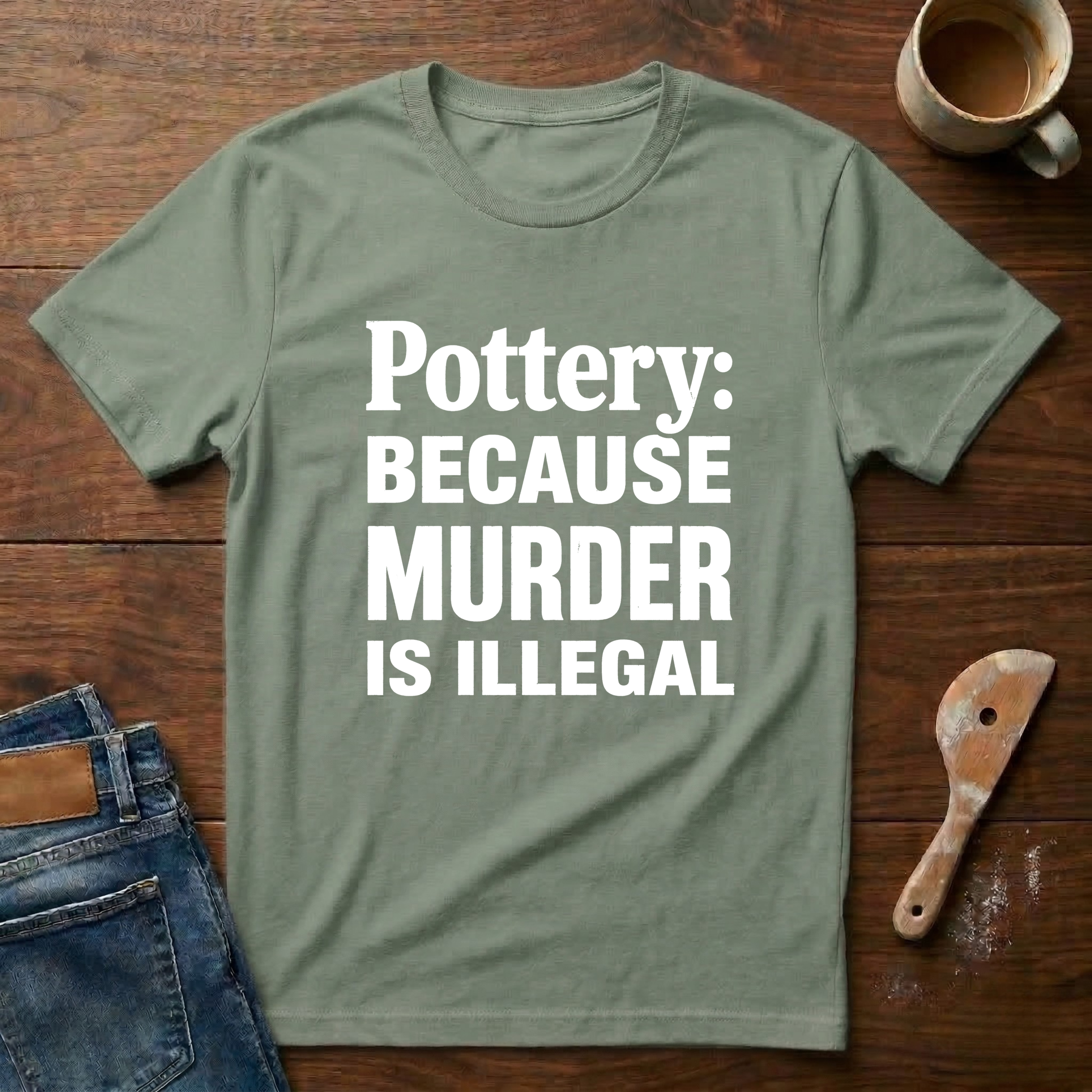 Pottery: Because Murder Is Illegal T-Shirt