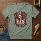 Don't Touch The Kiln T-Shirt