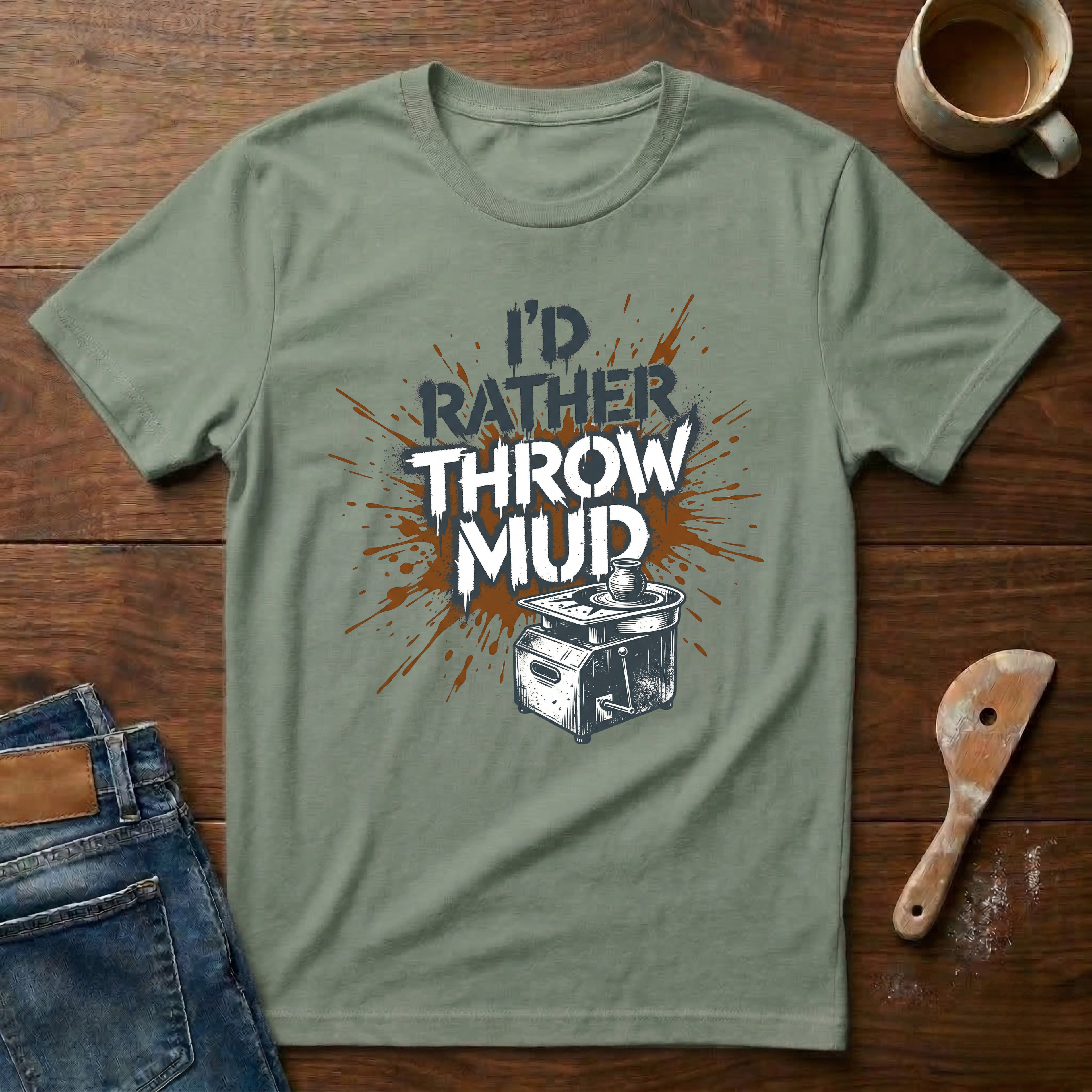 I'd Rather Throw Mud T-Shirt