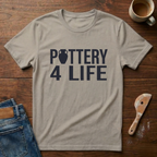 Pottery 4 Life T-Shirt