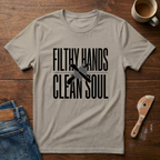 Filthy Hands Clean Soul T-Shirt