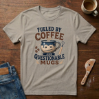 Fueled By Coffee And Questionable Mugs T-Shirt