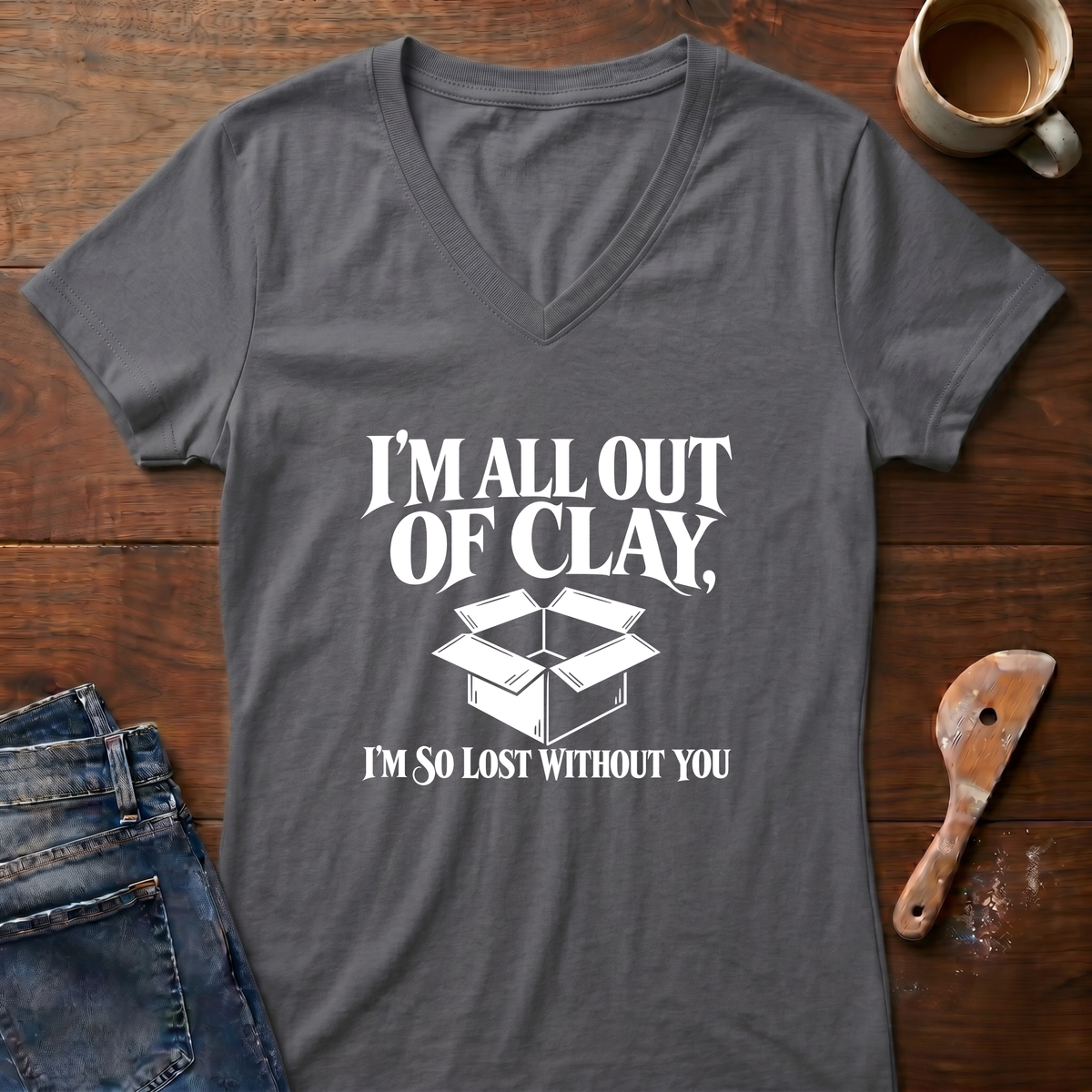 I'm All Out Of Clay Ladies' V-Neck T-Shirt