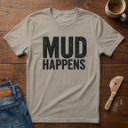 Mud Happens T-Shirt