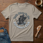 Talk Dirty To Me Ceramics Club T-Shirt