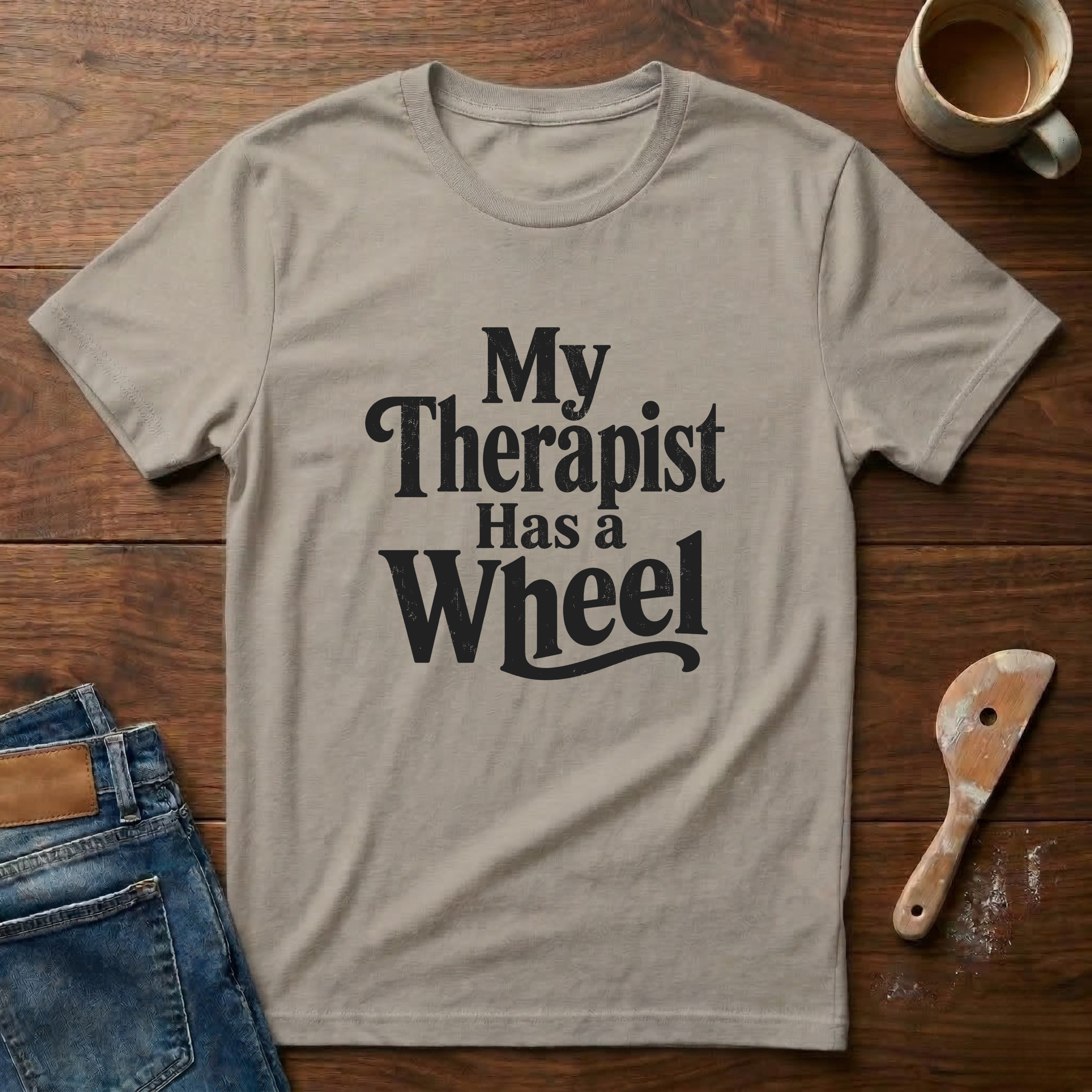My Therapist Has A Wheel T-Shirt