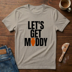 Let's Get Muddy T-Shirt