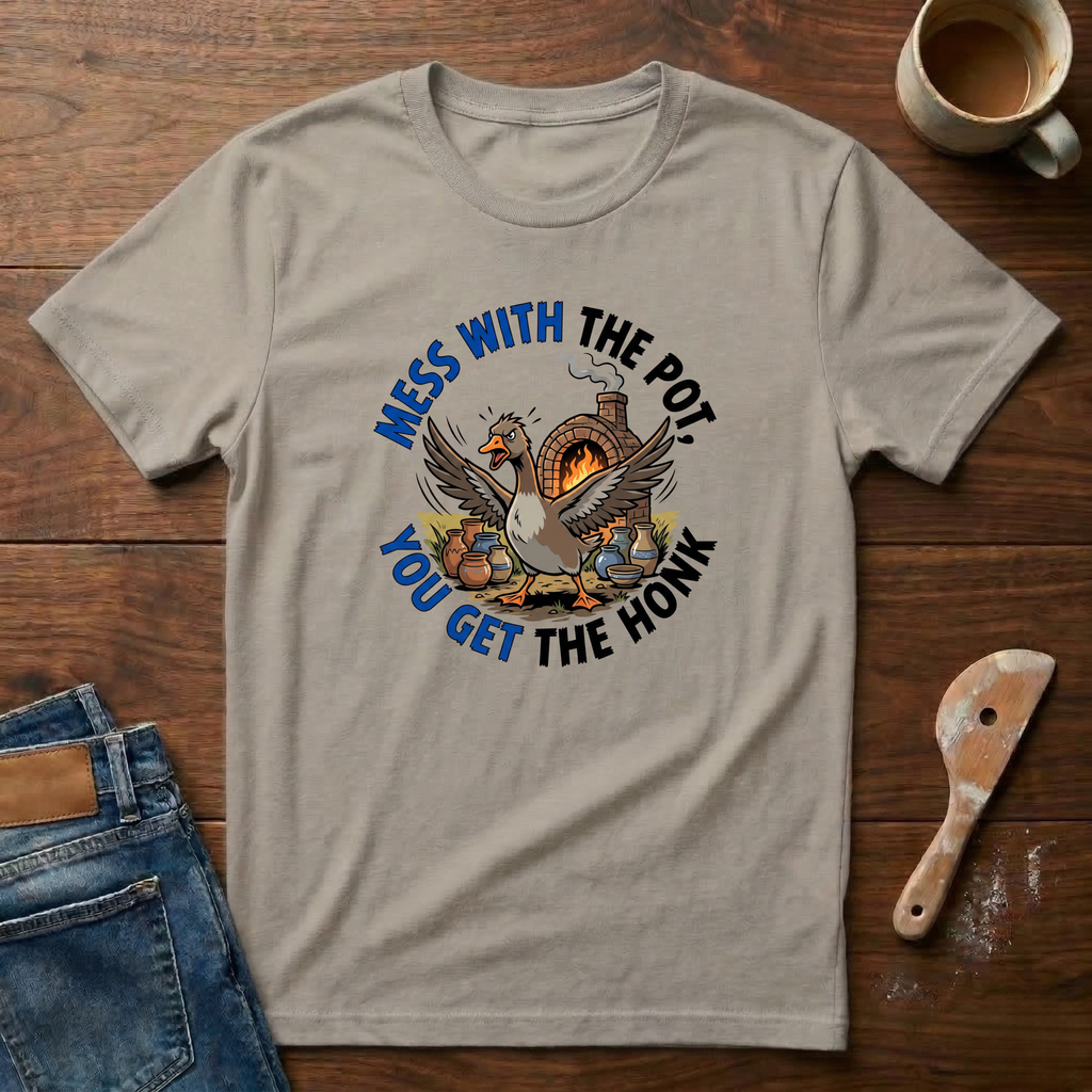 Mess With The Pot You Get The Honk T-Shirt