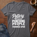 Pottery Because Punching People Is Frowned Upon Ladies' V-Neck T-Shirt