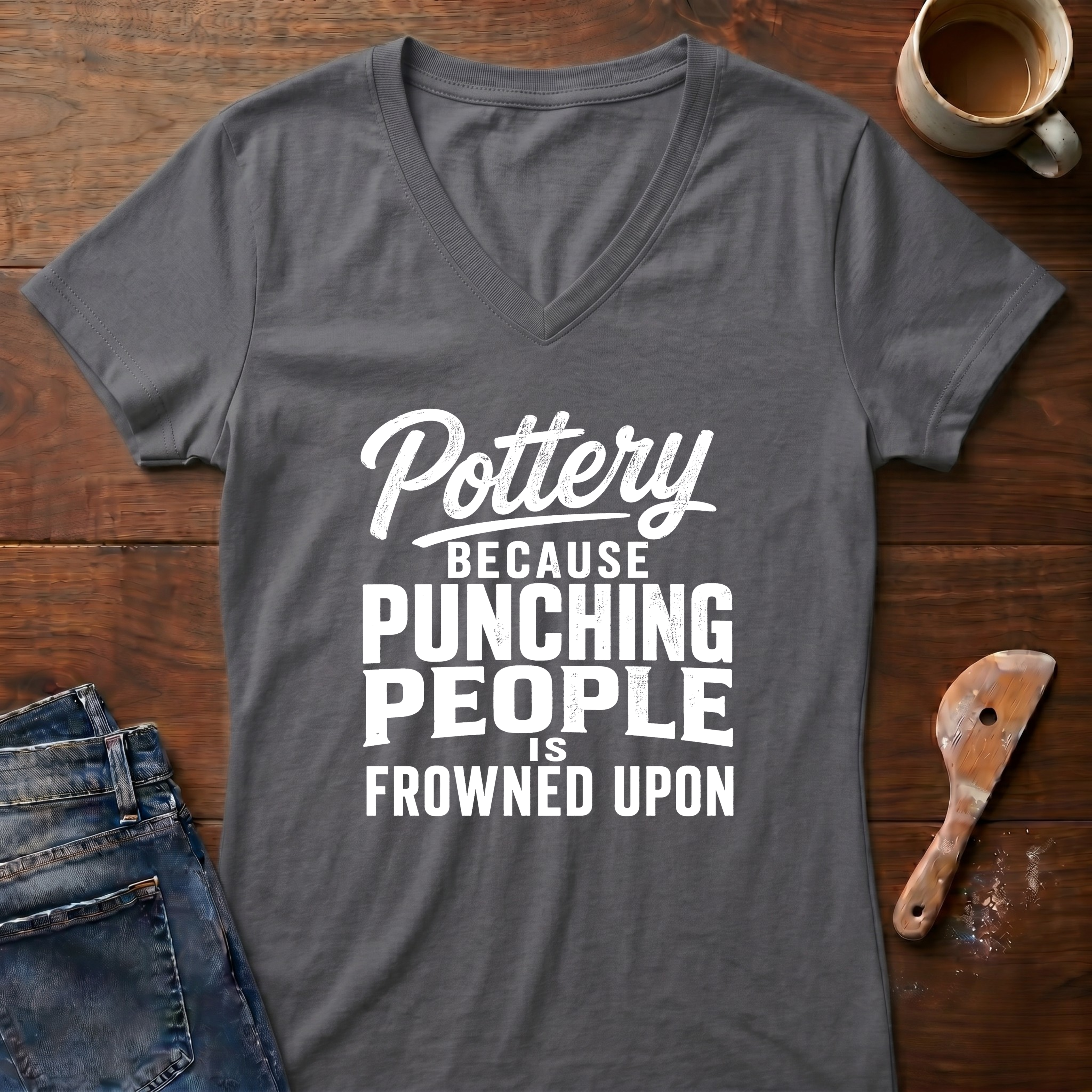 Pottery Because Punching People Is Frowned Upon Ladies' V-Neck T-Shirt